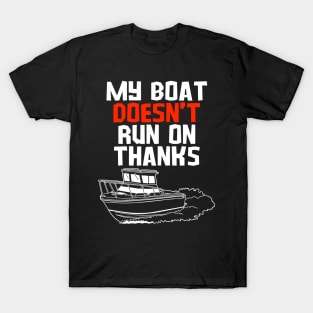 MY BOAT DOES'T RUN ON THANKS FUNNY BOATING YACHT BOATERS T-Shirt